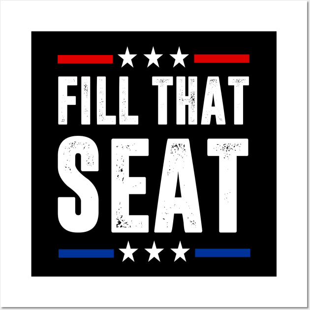 fill that seat t shirt funny trump gifts Wall Art by hadlamcom